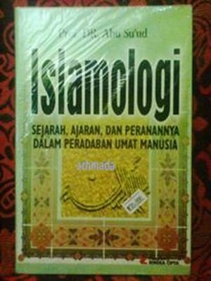 Cover ISLAMOLOGI :  Sejarah, Ajaran, dan Peranannya dalam Peradaban Umat Manusia / Prof. DR. ABU SU'UD