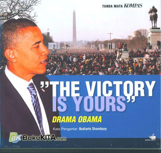 Cover THE VICTORY IS YOURS :  DRAMA OBAMA / BAGUS DHARMAWAN