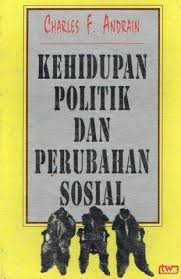 Cover KEHIDUPAM POLITIK DAN PERUBAHAN SOSIAL / CHARLES F. ANDRAIN