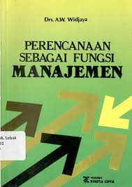 Cover PERENCANAAN SEBAGAI FUNGSI MANAJEMEN / A. W. WIDJAYA