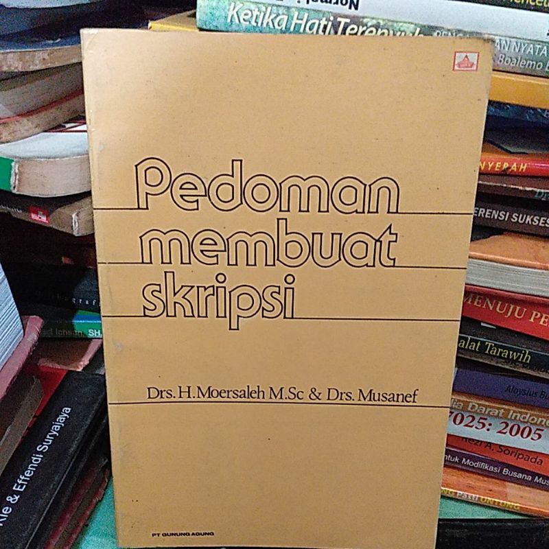 Cover PEDOMAN MEMBUAT SKRIPSI / Drs. H. MOERSALEH M.Sa & Drs. MUSANEF