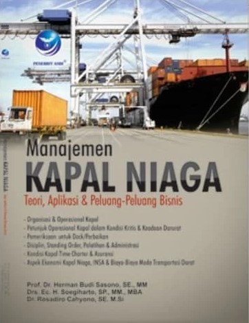 Cover MANAJEMEN KAPAL NIAGA :  Teori, Aplikasi & Peluang-Peluang Bisnis / Prof. Dr. HERMAN BUDI SASONO, S.E., M.M.