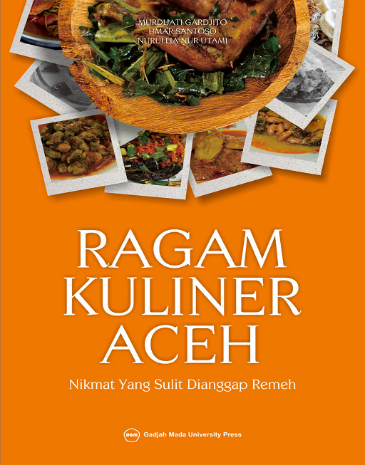Cover RAGAM KULINER ACEH :  NIKMAT YANG SULIT DIANGGAP REMEH / MURDIJATI GARDJITO
