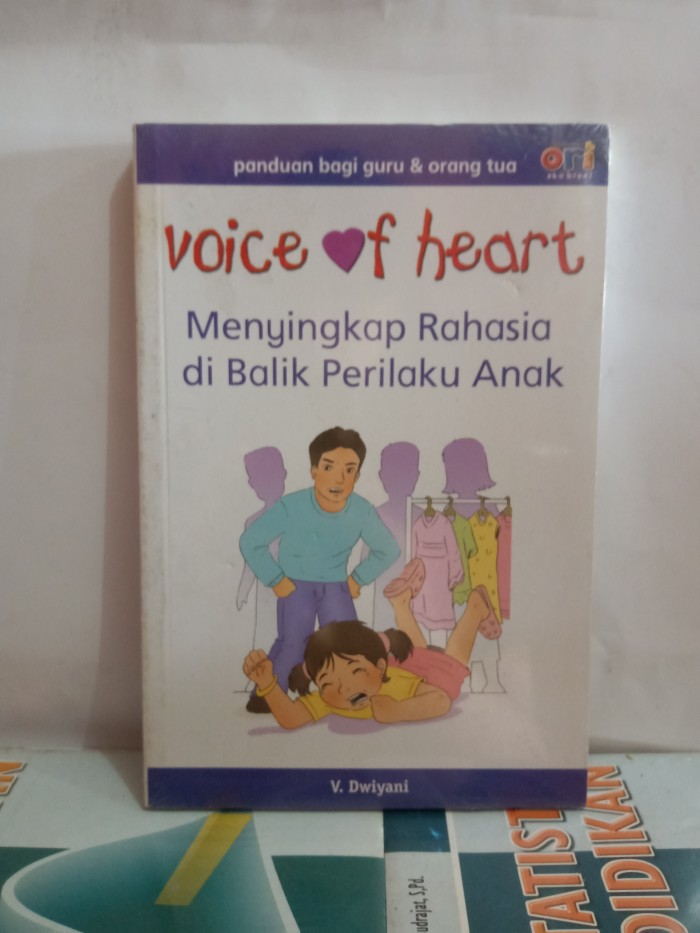 Cover VOICE OF HEART :  MENYINGKAP RAHASIA DI BALIK PERILAKU ANAK / V. DWIYANI