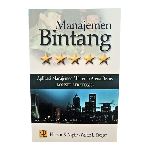 Cover MANAJEMEN BINTANG :  APLIKASI MANAJEMEN MILITER DI ARENA BISNIS (KONSEP STRATEGIS) / HERMAN S.NAPIER