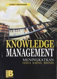 Cover KNOWLEDGE MANAGEMENT :  MENINGKATKAN DAYA SAING BISNIS / LENDY WIDAYANA