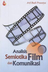 Cover ANALISIS SEMIOTIKA FILM DAN KOMUNIKASI / ARIF BUDI PRASETYA