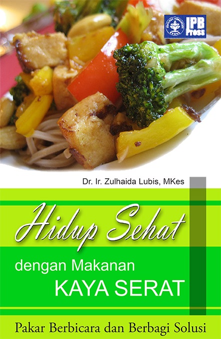 Cover HIDUP SEHAT DENGAN MAKANAN KAYA SERAT / Dr. Ir. ZULHAIDA LUBIS, M.Kes.
