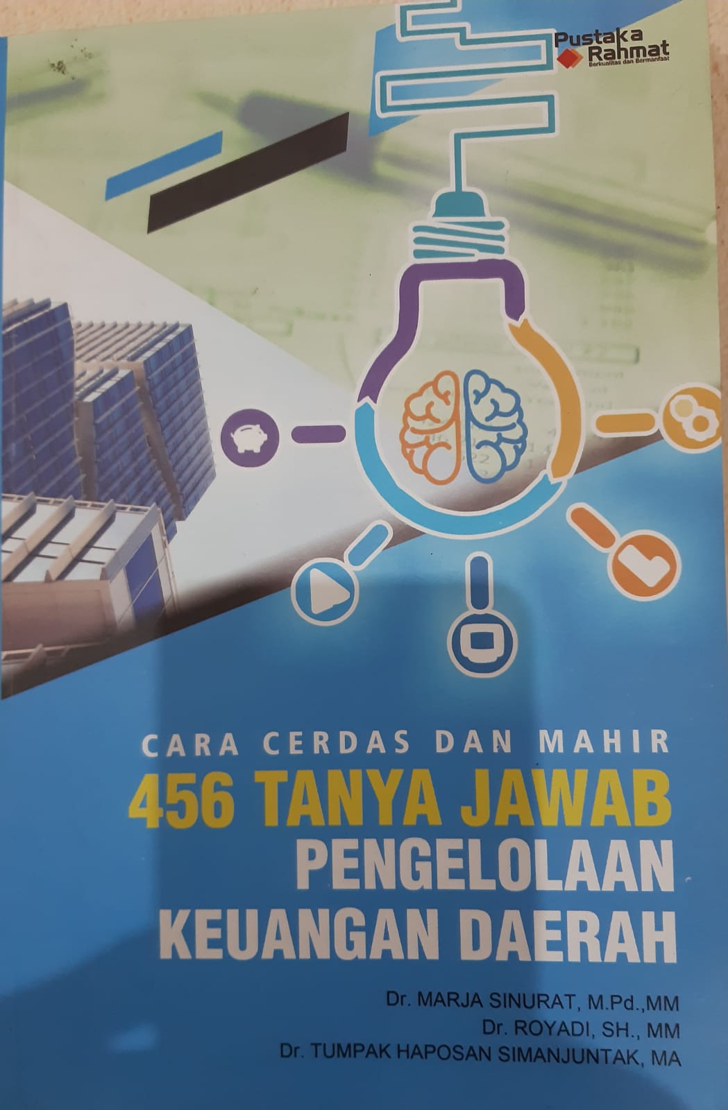 Cover "CARA CERDAS DAN MAHIR 456 TANYA JAWAB PENGELOLAAN KEUANGAN DAERAH / Dr. MARJA SINURAT, M.Pd., MM