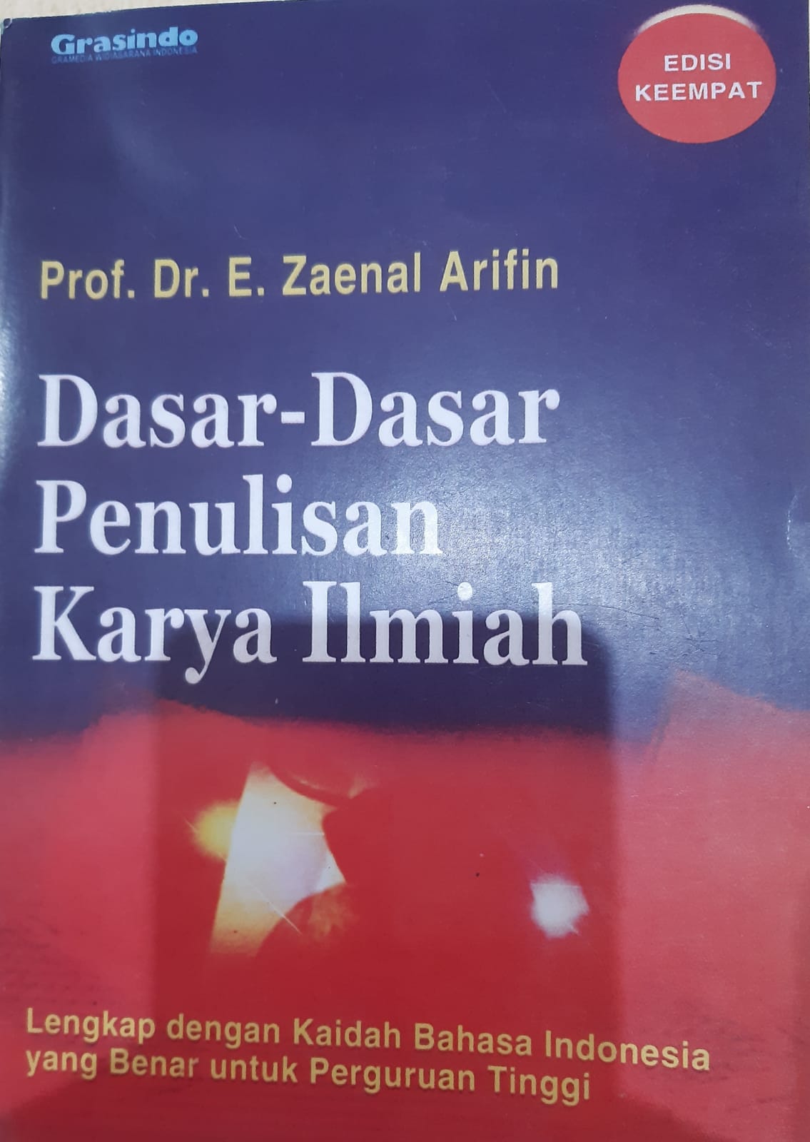 Cover "DASAR-DASAR PENULISAN KARYA ILMIAH :  Lengkap Dengan Kaidah Bahasa Indonesia Yang Benar Untuk Perguruan Tinggi / Prof. Dr. E. ZAENAL ARIFIN