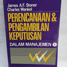 Cover PERENCANAAN DAN PENGAMBILAN KEPUTUSAN DALAM MANAJEMEN / JAMES A.F. STONER