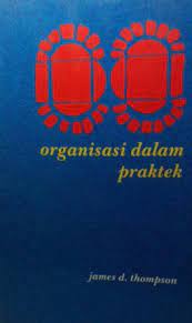 Cover ORGANISASI DALAM PRAKTEK / JAMES D. THAMPSON