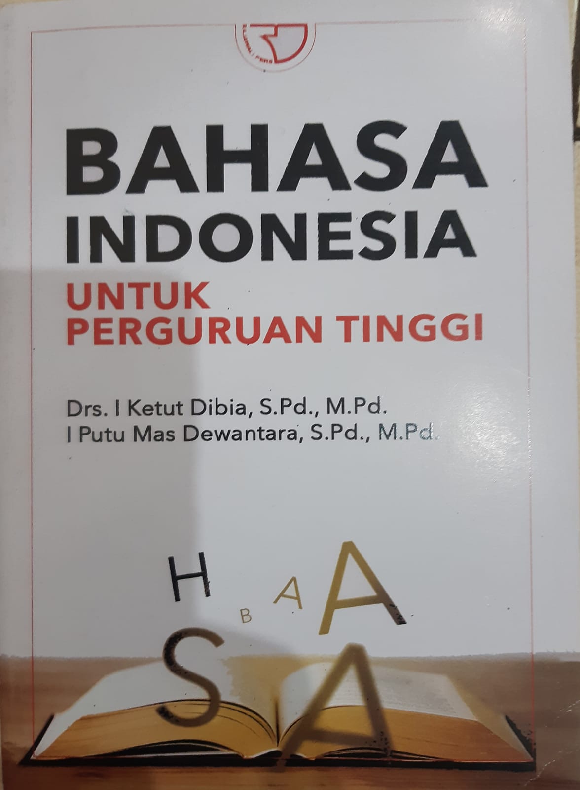 Cover BAHASA INDONESIA UNTUK PERGURUAN TINGGI / DRS. I KETUT DIBIA, S.Pd., M,Pd.