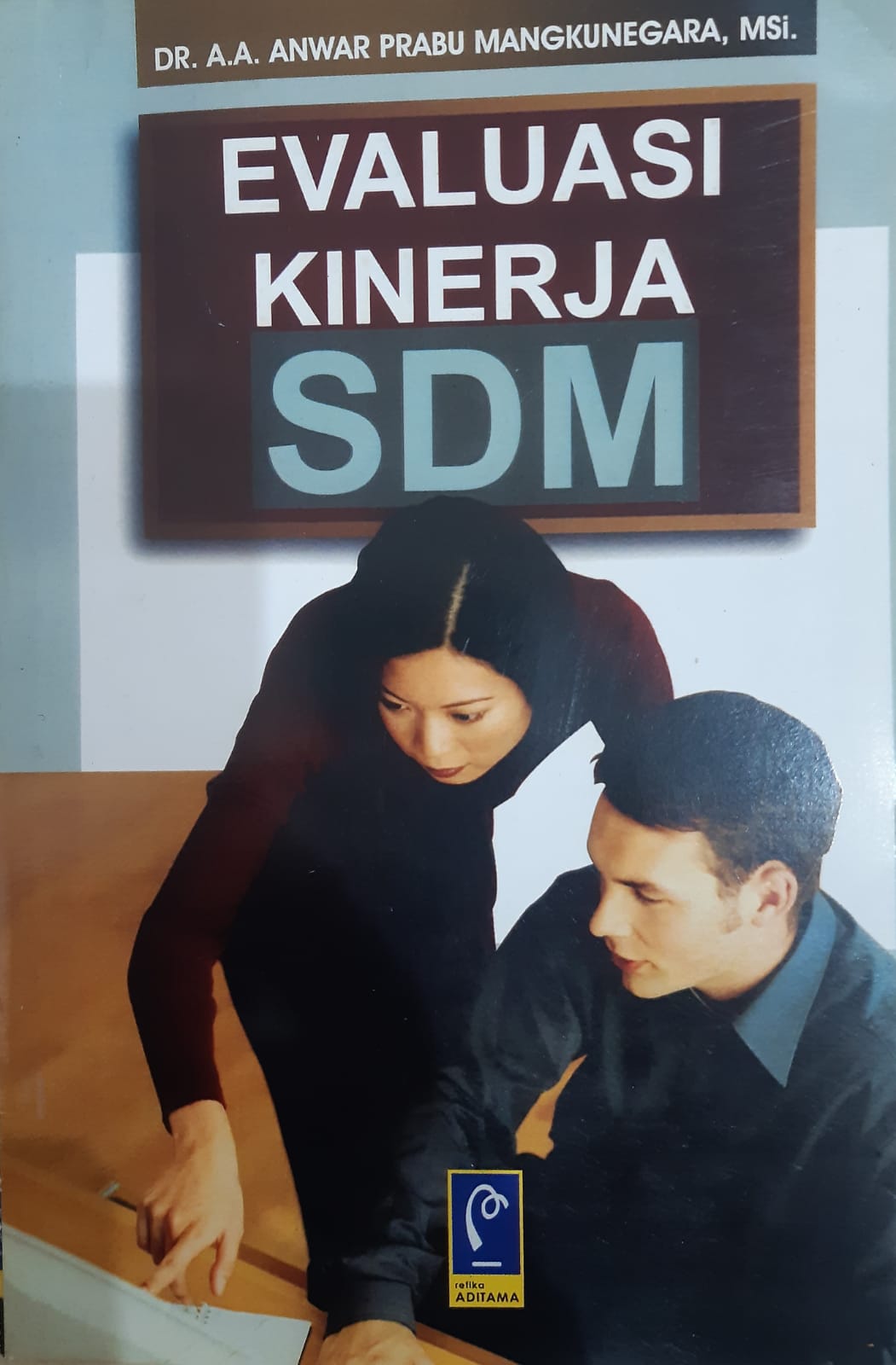 Cover EVALUASI KINERJA SDM / DR. A.A. ANWAR PRABU MANGKUNEGARA, M.SI