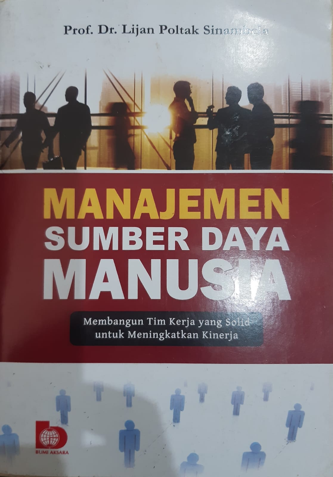 Cover MANAJEMEN SUMBER DAYA MANUSIA :  MEMBANGUN TIM KERJA YANG SOLID UNTUK MENINGKATKAN KINERJA / PROF. DR. LIJAN POLTAK SINAMBELA
