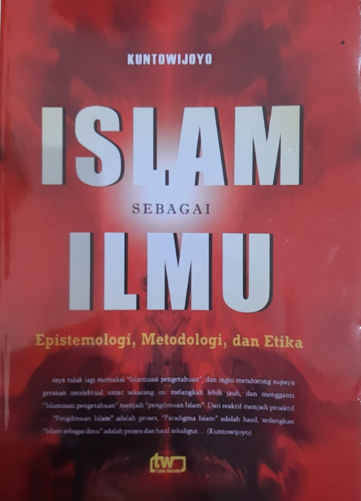 Cover ISLAM SEBAGAI ILMU :  EPISTIMOLOGI, METODOLOGI DAN ETIKA / KUNTOWIJOYO