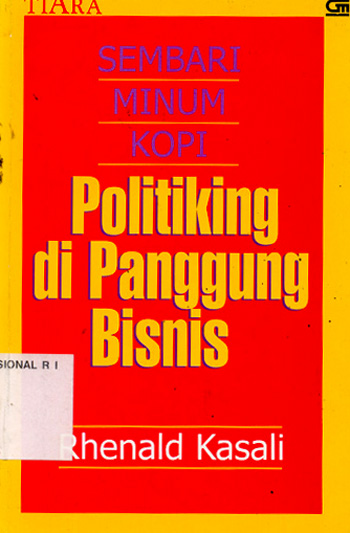 Cover SEMBARI MINUM KOPI :  Politiking di Panggung Bisnis / RHENALD KASALI