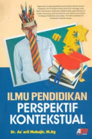 Cover ILMU PENDIDIKAN PERSPEKTIFKONTEKSTUAL / Dr. AS'ARIL MUHAJIR, M.Ag