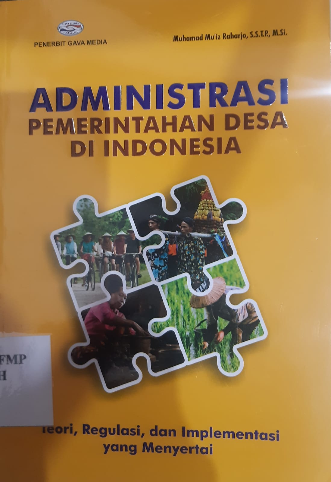 Cover "ADMINISTRASI PEMERINTAHAN DESA DI INDONESIA :  TEORI, REGULASI, DAN IMPLEMENTASI YANG MENYERTAI / Muhamad Mu'iz Raharjo, S.STP., M.SI.