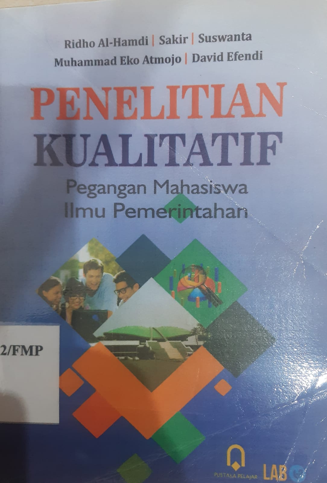 Cover PENELITIAN KUALITATIF :  PEGANGAN MAHASISWA ILMU PEMERINTAHAN / RIDHO AL-HAMDI