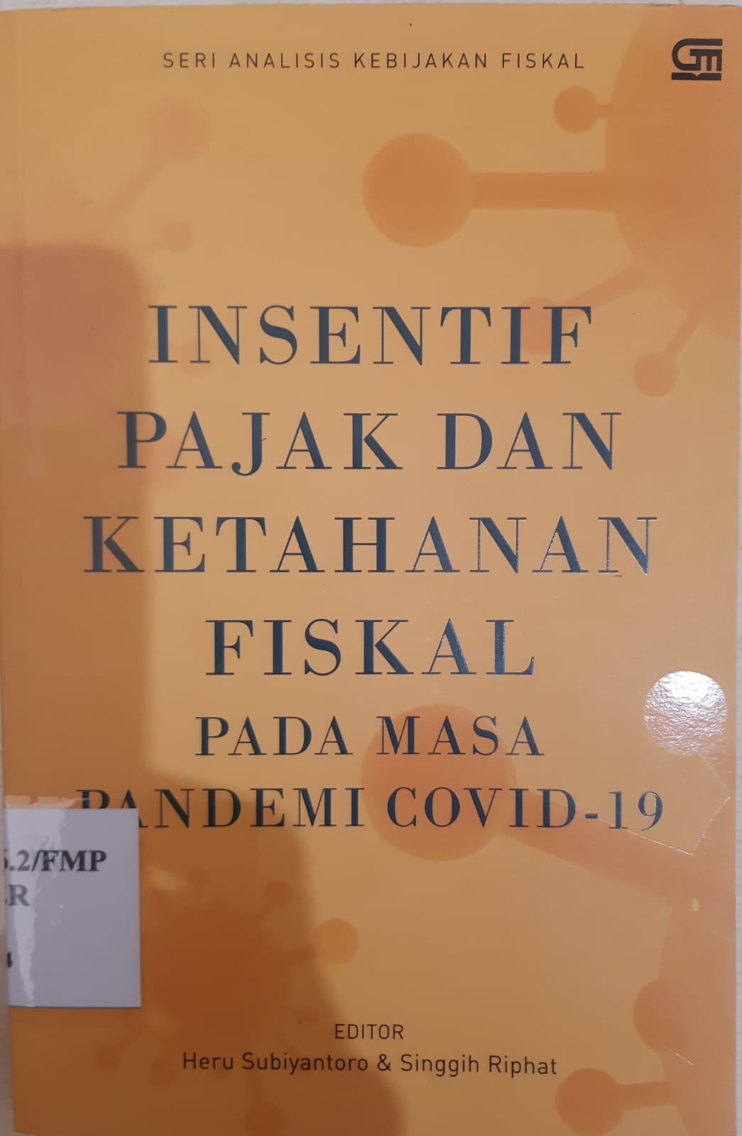 Cover INSENTIF PAJAK DAN KETAHANAN FISKAL PADA MASA PANDEMI COVID-19 :  SERI ANALISIS KEBIJAKAN FISKAL / HERU SUBIYANTORO