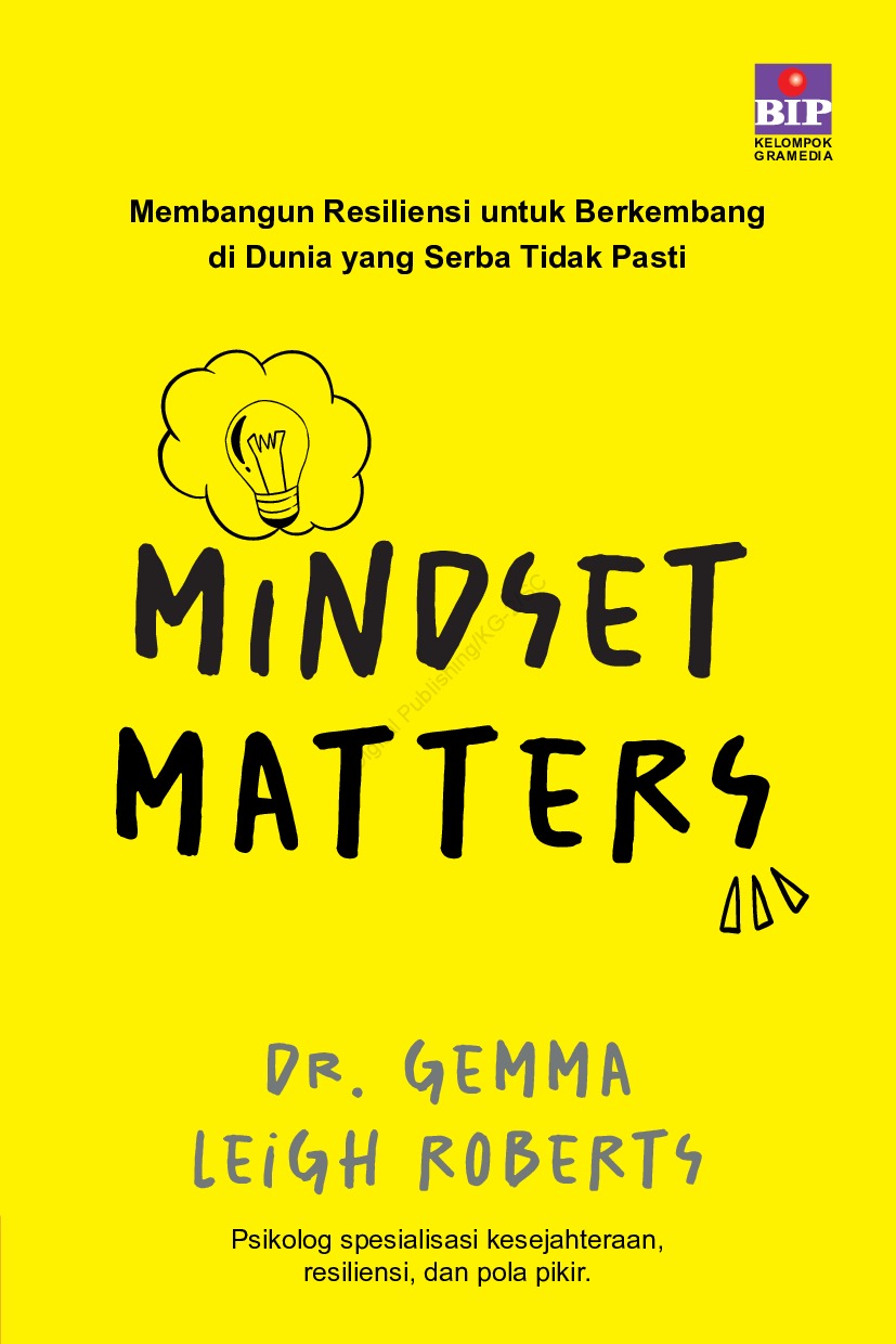Cover MINDSET MATTERS :  Membangun Resiliensi untuk Berkembang di Dunia yang Serba Tidak Pasti / Dr. GEMMA LEIGH ROBERTS