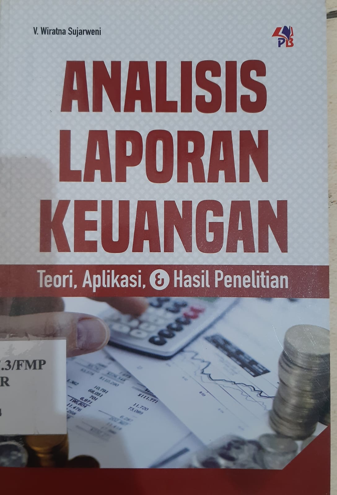 Cover ANALISIS LAPORAN KEUANGAN :  TEORI, APLIKASI & HASIL PENELITIAN / V. WIRATNA SUJARWENI