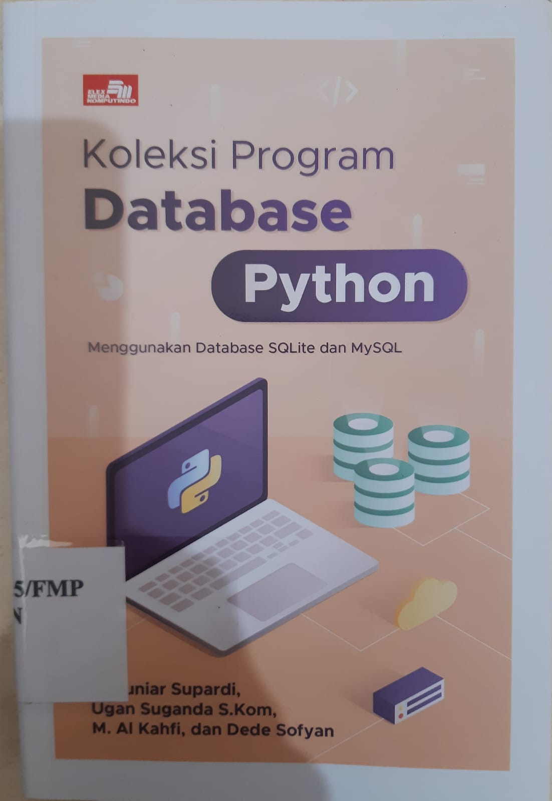Cover KOLEKSI PROGRAM DATABASE PYTHON :  MENGGUNAKAN DATABASE SQLITE DAN MYSQL / YUNIAR SUPARDI