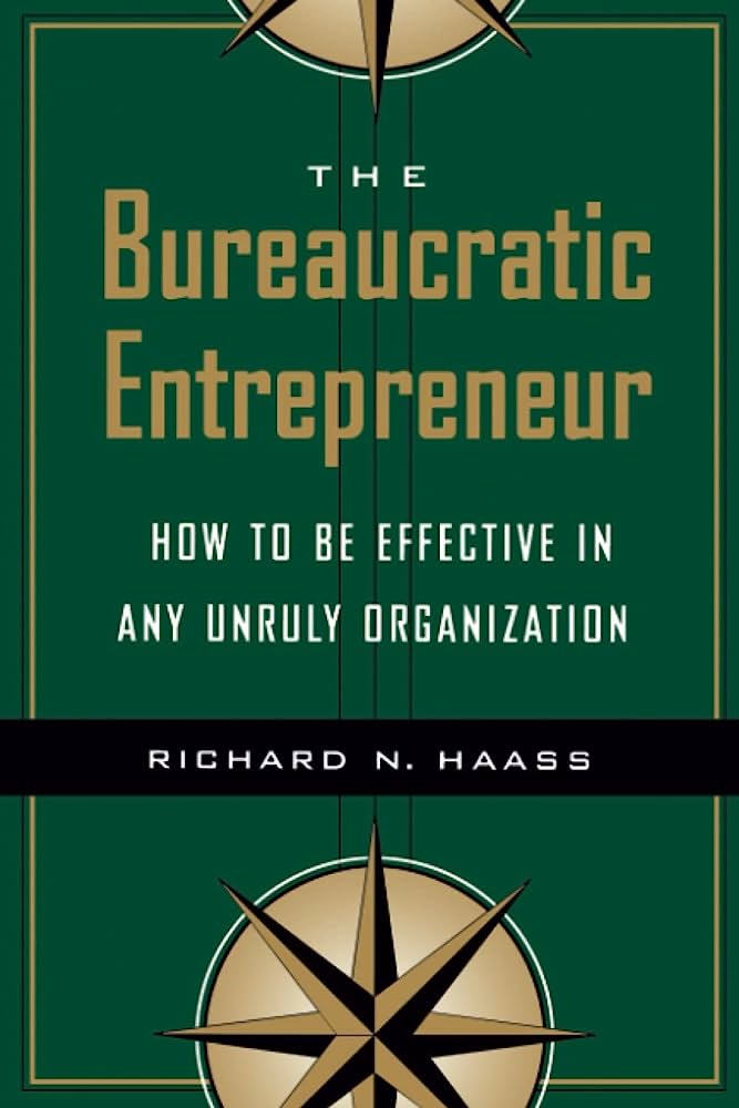 Cover THE BUREAUCRATIC ENTREPRENEUR :  Bagaimana Menjadi Birokrat Efektif Dalam Pemerintahan / RICHARD N. HAASS