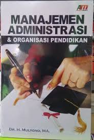 Cover MANAJEMEN ADMINISTRASI DAN ORGANISASI PENDIDIKAN / MULYONO, MA