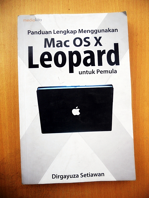 Cover PANDUAN LENGKAP MENGGUNAKAN MAC OS X LEOPARD UNTUK PEMULA / DIRGAYUZA SETIAWAN
