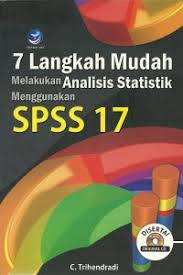 Cover 7 LANGKAH MIUDAH MELAKUKAN ANALISIS STATISTIK MENGGUNAKAN SPSS 17 / C. TRIHENDRADI