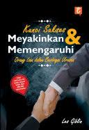 Cover KUNCI SUKSES MEYAKINKAN DAN MEMENGARUHI ORANG LAIN DALAM BERBAGAI URUSAN / LES GIBLIN