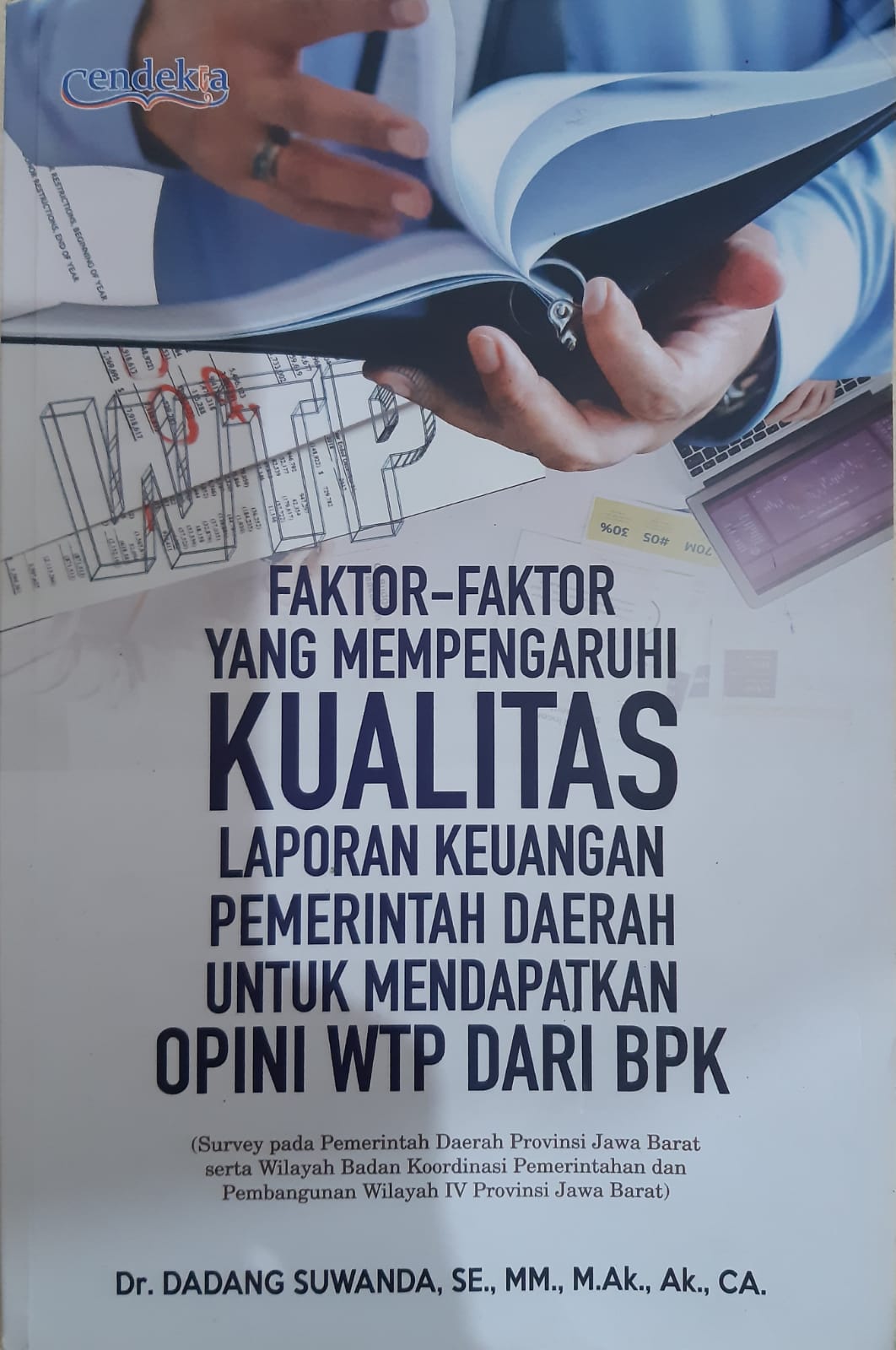 Cover FAKTOR-FAKTOR YANG MEMPENGARUHI KUALITAS LAPORAN KEUANGAN PEMERINTAH DAERAH UNTUK MENDAPATKAN OPINI WTP DARI BPK / DADANG SUWANDA