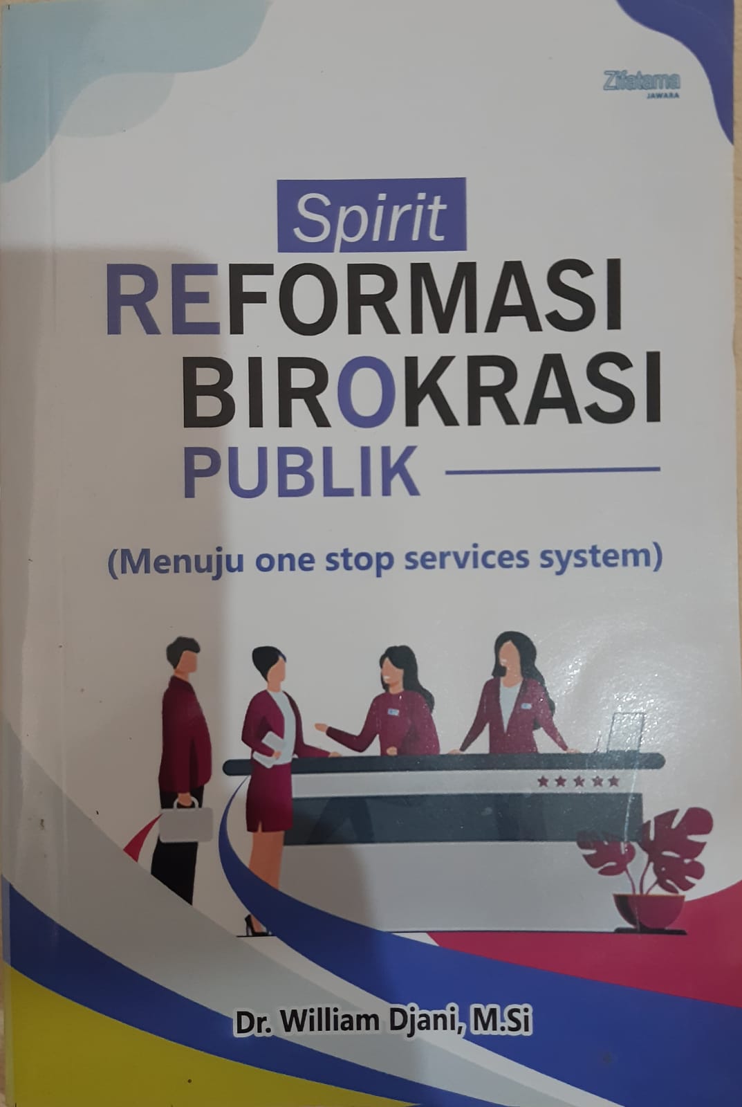 Cover SPIRIT REFORMASI BIROKRASI PUBLIK :  MENUJU ONE STOP SERVICES SYSTEM / WILLIAM DJAINI