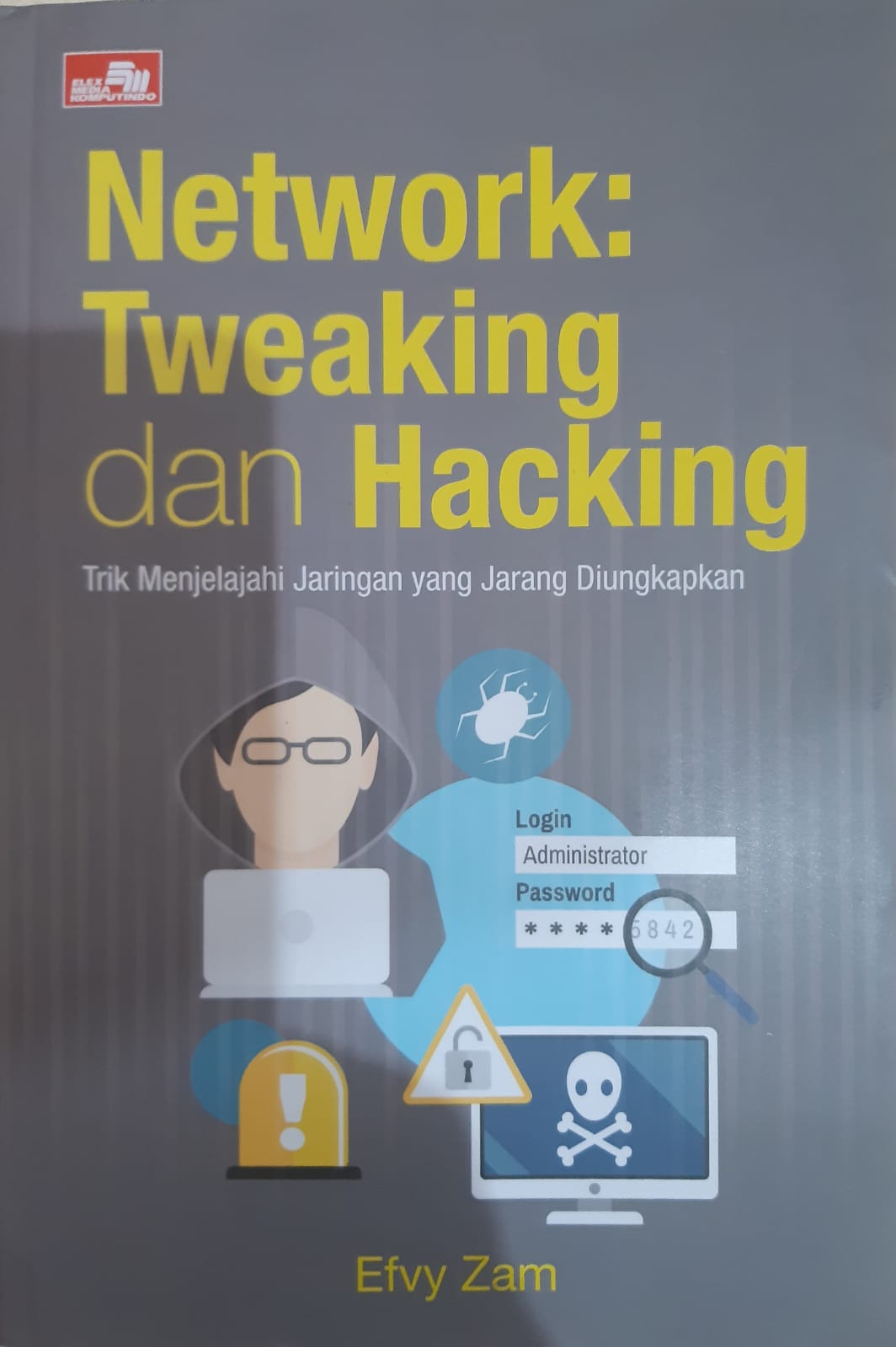 Cover NETWORK: TWEAKING DAN HACKING :  TRIK MENJELAJAHI JARINGAN YANG JARANG DIUNGKAPKAN / EFVY ZAM