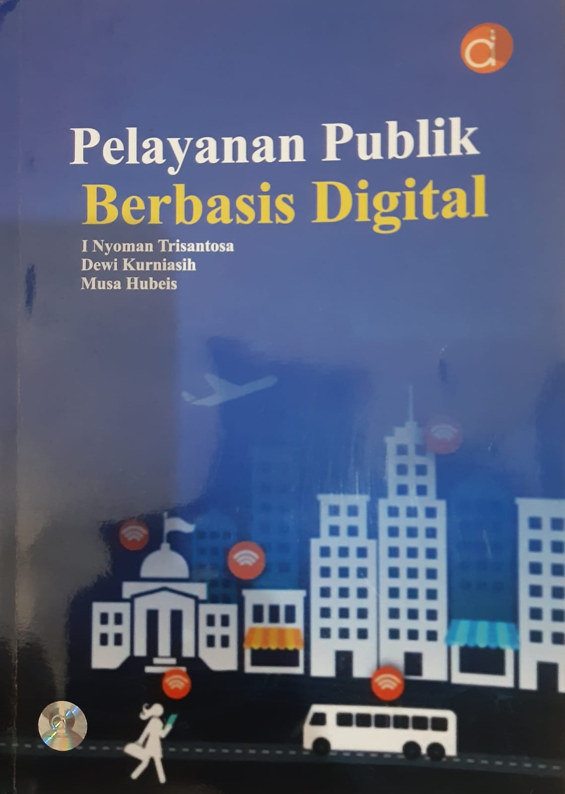 Cover PELAYANAN PUBLIK BERBASIS DIGITAL / I NYOMAN TRISANTOSA