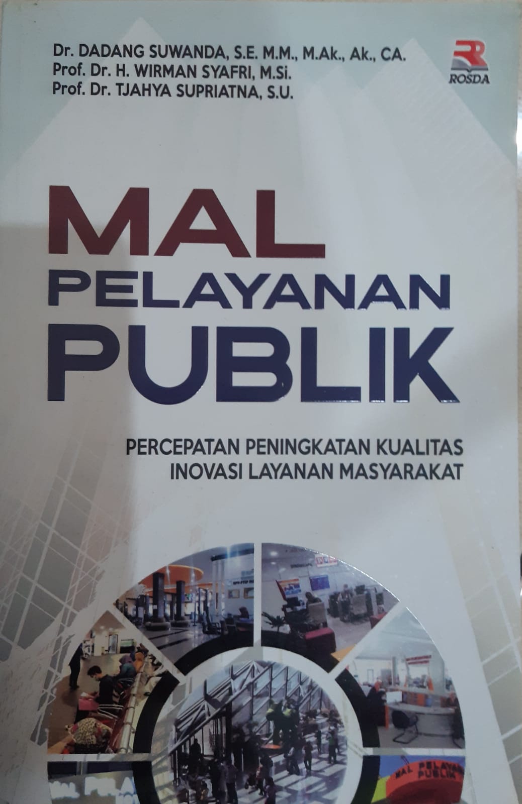 Cover "MAL PELAYANAN PUBLIK :  Percepatan Peningkatan Kualitas Inovasi Layanan Masyarakat / Dr. DADANG SUWANDA, S.E., M.M., M.Ak., Ak., CA.