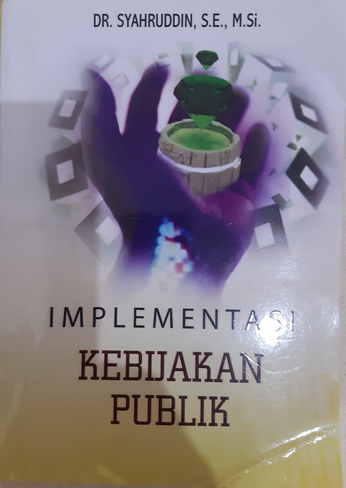 Cover IMPLEMENTASI KEBIJAKAN PUBLIK / SYAHRUDDIN