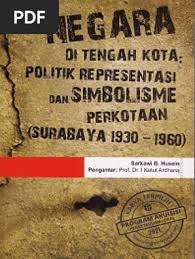 Cover NEGARA DI TENGAH KOTA POLITIK REPRESENTASI DAN SIMBOLISME PERKOTAAN :  (SURABAYA 1930 - 960) / SARKAWI B. HUSEIN