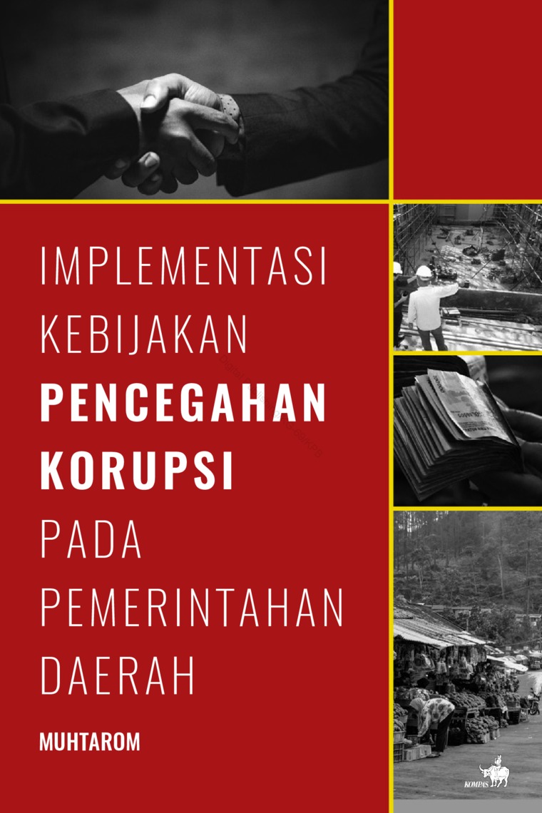 Cover IMPLEMENTASI KEBIJAKAN PENCEGAHAN KORUPSI PADA PEMERINTAHAN DAERAH / Dr. H. MUHTAROM, S.E., M.M., Ak., CA., CAPG