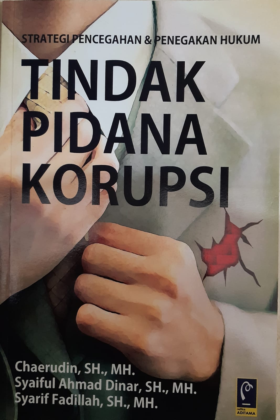 Cover STRATEGI PENEGAHAN & PENEGAKAN HUKUM TINDAK PIDANA KORUPSI, / CHAERUDIN, SH., MH.