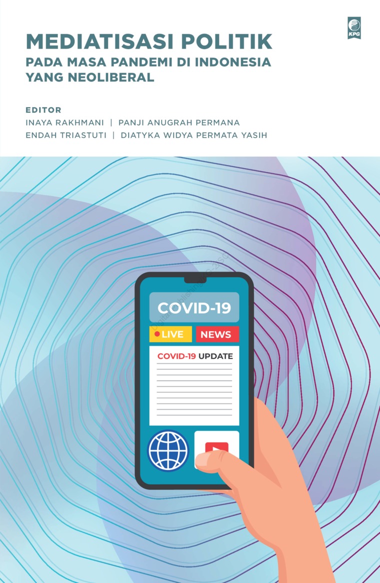 Cover MEDIATISASI POLITIK PADA MASA PANDEMI DI INDONESIA YANG NEOLIBERAL / INAYA RAKHMANI