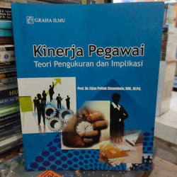 Cover KINERJA PEGAWAI :  Teori Pengukuran dan Implikasi / Prof. Dr. LIJAN POLTAK SINAMBELA, MM., M.Pd.