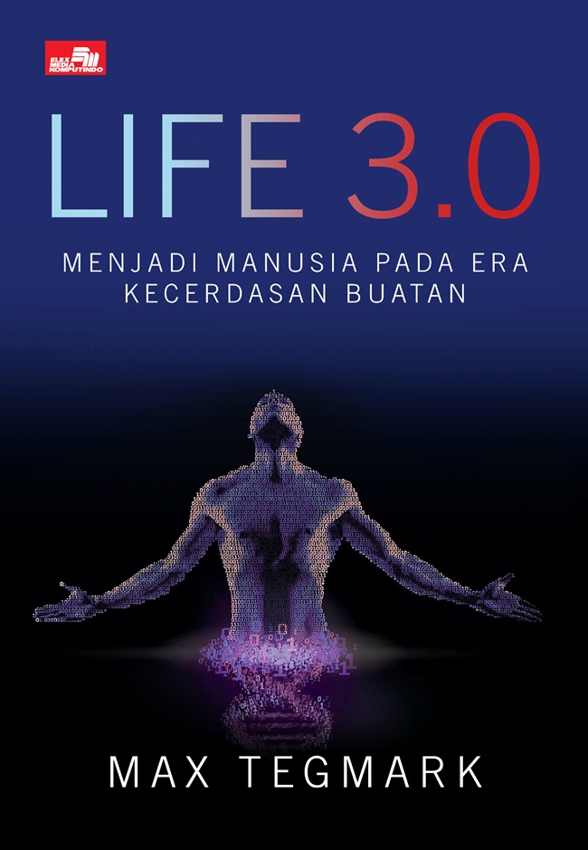 Cover LIFE 3.0 MENJADI MANUSIA PADA ERA KECERDASAN BUATAN / MAX TEGMARK