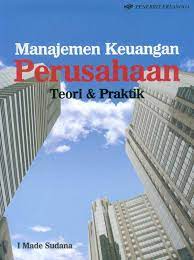 Cover MANAJEMEN KEUANGAN PERUSAHAAN TEORI DAN PRAKTIK / I MADE SUDANA