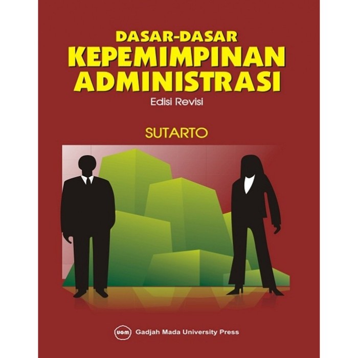 Cover DASAR-DASAR KEPEMIMPINAN ADMINISTRASI / SUTARTO