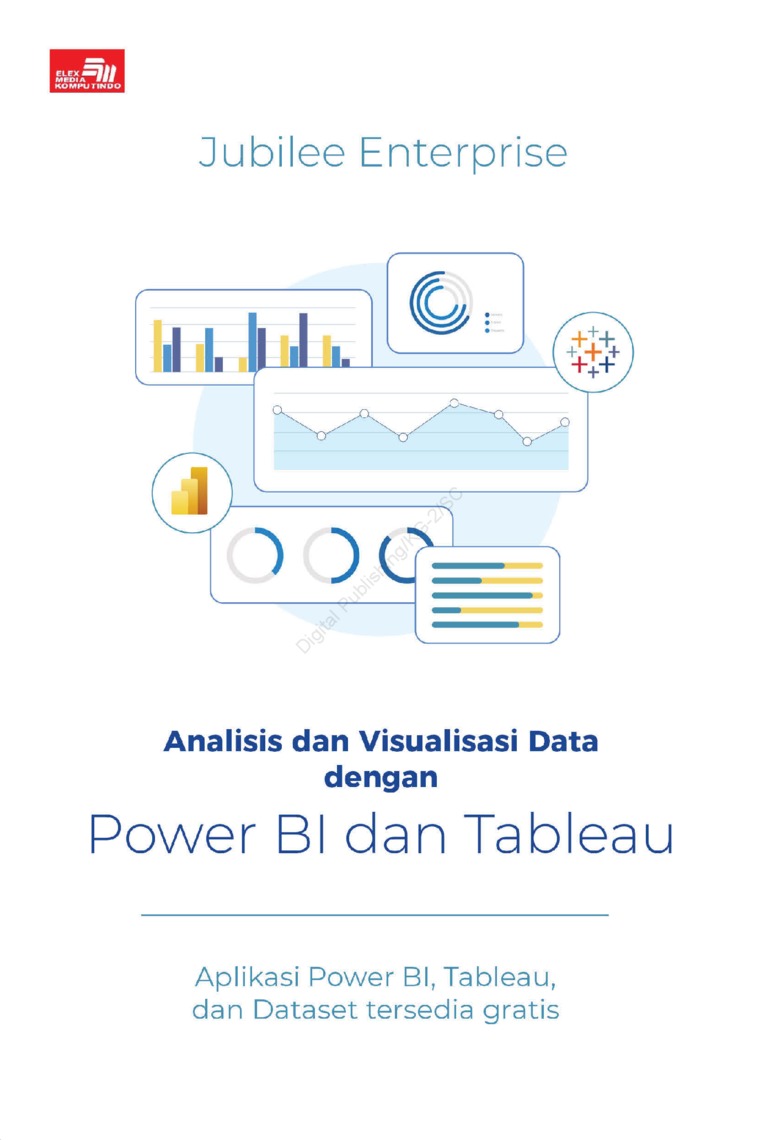 Cover ANALISIS DAN VISUALISASI DATA DENGAN POWER BI DAN TABLEAU :  Aplikasi Power BI, Tableau, dan Dataset tersedia gratis / JUBILEE ENTERPRISE