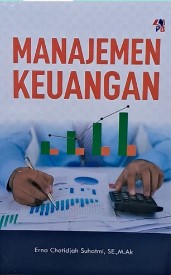 Cover MANAJEMEN KEUANGAN :  - / ERNA CHOTIDJAH SUHATMI, SE., M.Ak