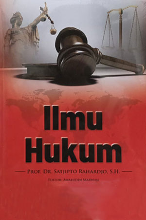 Cover ILMU HUKUM :  - / PROF. DR. SATJIPTO RAHARDJO, S.H.